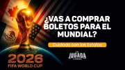 Antes de Comprar Boletos para el Mundial 2026, Asegúrate de No Caer en Fraude