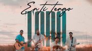 «En ti tengo todo»: un single cristiano de Nación Real