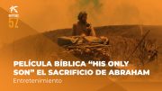 Película bíblica “His only son” el sacrificio de Abraham