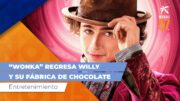 “Wonka” regresa Willy y su fábrica de chocolate