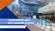 «Manateefest 2024» en el Manatee Lagoon