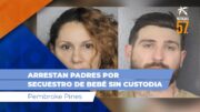 Padres secuestran bebé de la que habían perdido la custodia en Pembroke Pines