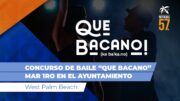 Concurso de baile “QUE BACANO” mar 1 en el ayuntamiento de West Palm Beach